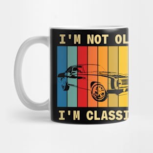 I'm Not Old I'm Classic Car Mug